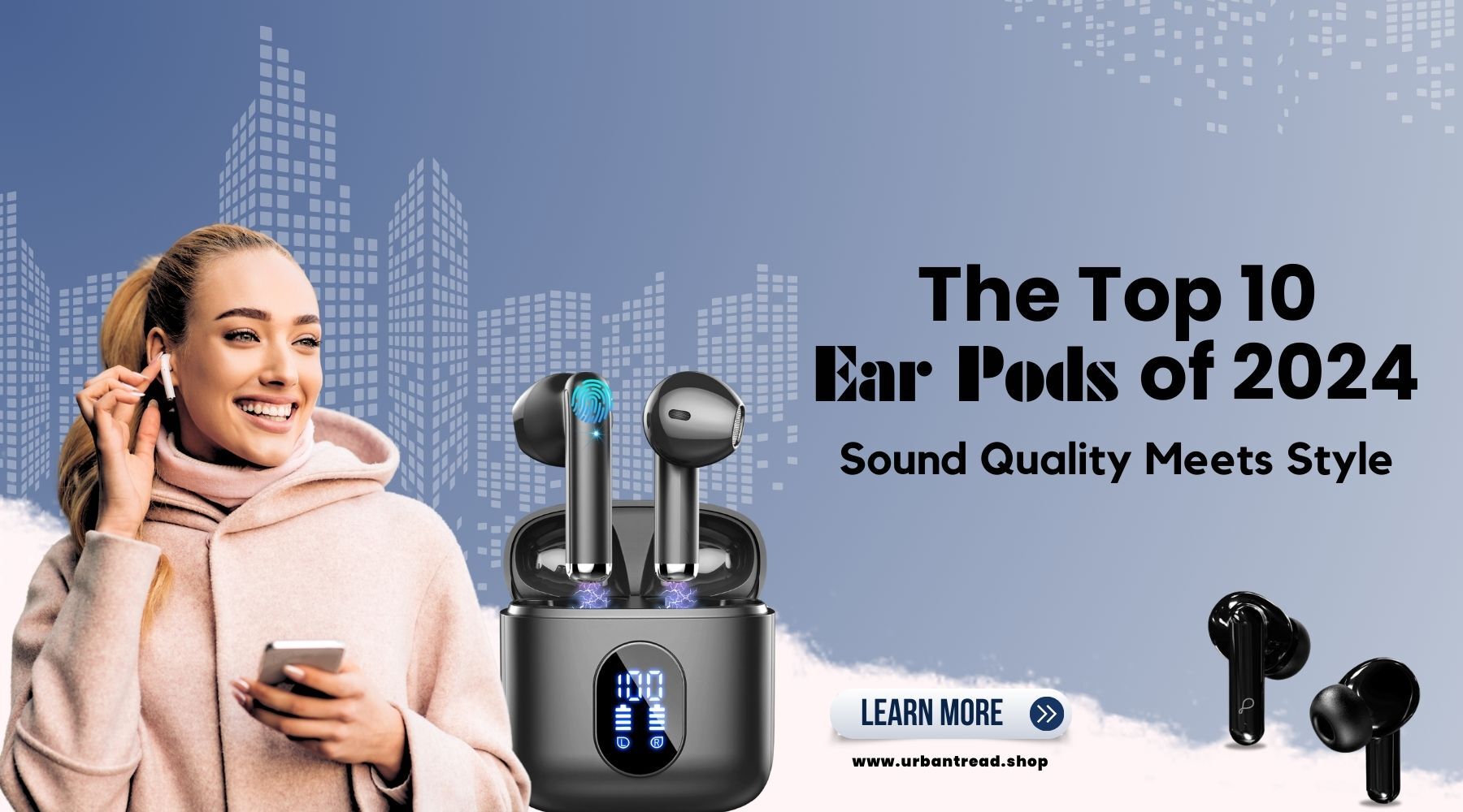 Top 10 Wireless Ear Pods of 2024: Sound Quality Meets Style