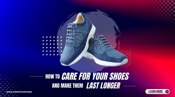 How to Care for Your Shoes and Make Them Last Longer