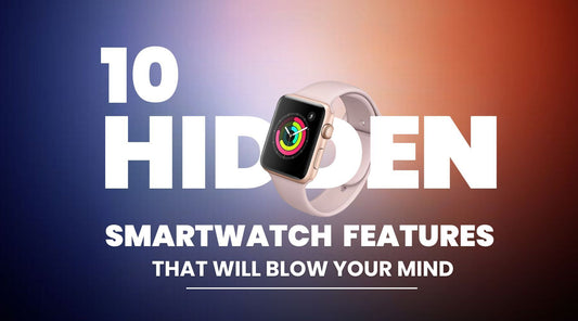 10 Hidden Smartwatch Features That Will Blow Your Mind