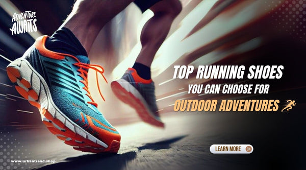 5 Top Running Shoes You Can Choose for Outdoor Adventures